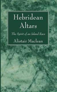 Hebridean Altars: The Spirit of an Island Race
