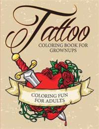 Tattoo Coloring Book for Grownups - Coloring Fun for Adults