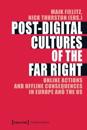 Post–Digital Cultures of the Far Right – Online Actions and Offline Consequences in Europe and the US