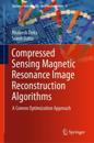 Compressed Sensing Magnetic Resonance Image Reconstruction Algorithms