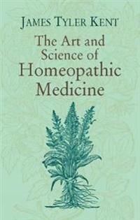 The Art and Science of Homeopathic Medicine