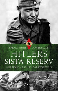 Hitlers sista reserv - Min tid som barnsoldat i Waffen-SS