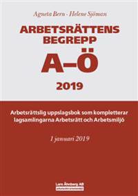 Arbetsrättens begrepp A-Ö 2019 ? Arbetsrättslig uppslagsbok som kompletterar lagsamlingarna Arbetsrätt och Arbetsmiljö