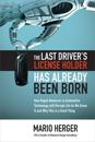 The Last Driver’s License Holder Has Already Been Born: How Rapid Advances in Automotive Technology will Disrupt Life As We Know It and Why This is a Good Thing
