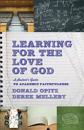 Learning for the Love of God – A Student`s Guide to Academic Faithfulness