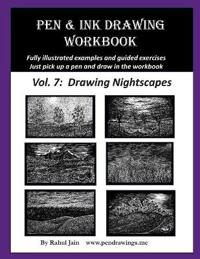 Pen and Ink Drawing Workbook Vol. 7: Learn to Draw Nightscapes