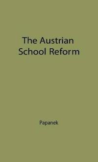 The Austrian School of Reform: Its Bases, Principles and Development--The Twenty Years Between the Two World Wars