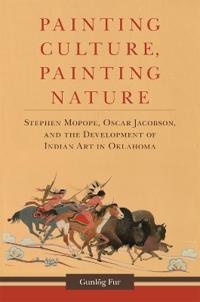 Painting Culture, Painting Nature: Stephen Mopope, Oscar Jacobson, and the Development of Indian Art in Oklahoma