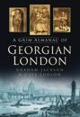 Grim Almanac of Georgian London
