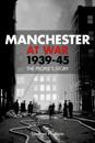 Manchester at War 1939-45