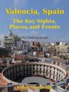 Valencia, Spain - The Key Sights, Places and Events