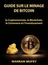 Guide sur le Minage de Bitcoin, la Cryptomonnaie, la Blockchain, le Commerce et l’Investissement