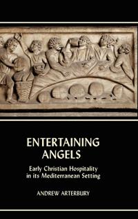 Entertaining Angels: Early Christian Hospitality in Its Mediterranean Setting