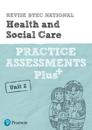 Pearson REVISE BTEC National Health and Social Care Practice Assessments Plus U2 - 2023 and 2024 exams and assessments