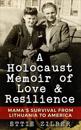 A Holocaust Memoir of Love & Resilience