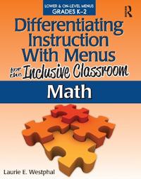 Differentiating Instruction with Menus for the Inclusive Classroom: Math (Grades K-2)