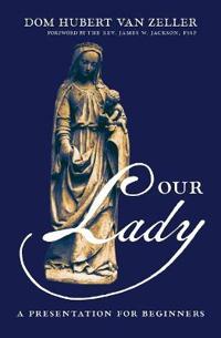 Our Lady: A Presentation for Beginners