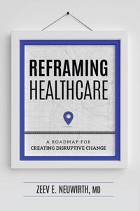 Reframing Healthcare: A Roadmap for Creating Disruptive Change