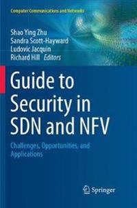 Guide to Security in Sdn and Nfv: Challenges, Opportunities, and Applications