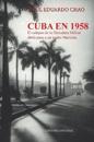 Cuba En 1958. El Colapso de la Dictadura Militar Abri? Paso a Un Asalto Marxista