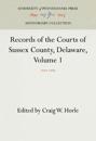 Records of the Courts of Sussex County, Delaware, Volume 1
