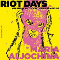 Riot Days. Om Pussy Riot och tiden i fängelse