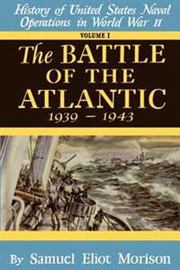The Battle of the Atlantic, September 1939-May 1943: History of the United States Naval Operations in World War II