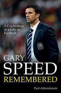 Gary Speed Remembered: A Celebration of a Life in Football