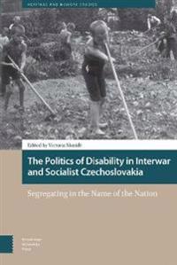 The Politics of Disability in Interwar and Socialist Czechoslovakia