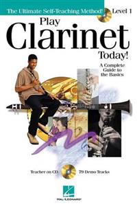 Play Clarinet Today!: A Complete Guide to the Basics Level 1 [With CD]