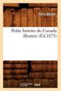 Petite Histoire Du Canada Illustr?e (?d.1875)