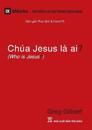 Chúa Jesus Là Ai? (Who is Jesus?) (Vietnamese)