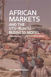 African Markets and the ?utu-Buntu Business Model: A Perspective on Economic Informality in Nairobi