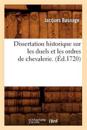 Dissertation Historique Sur Les Duels Et Les Ordres de Chevalerie . (?d.1720)