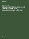 Robert Von Srbik: Geologische Bibliographie Der Ostalpen Von Graub?nden Bis K?rnten. Band 1