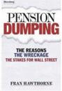 Pension Dumping: The Reasons, the Wreckage, the Stakes for Wall Street