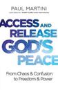 Access and Release God`s Peace – From Chaos and Confusion to Freedom and Power
