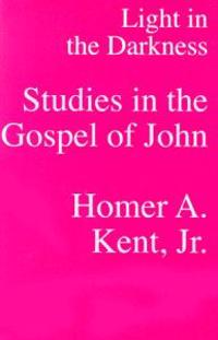 Light in the Darkness - Studies in the Gospel of John