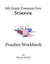 8th Grade Common Core Science Practice Workbook: Chemical Reactions