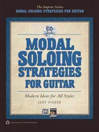 Modal Soloing Strategies for Guitar: Modern Ideas for All Styles, Book & CD