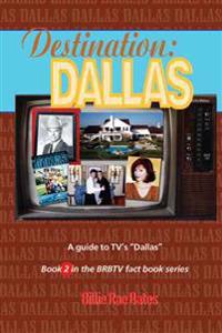 Destination: Dallas: A Guide to TV's 