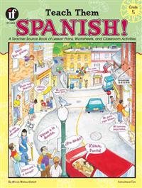 Teach Them Spanish!, Grade 5: A Teacher Source Book of Lesson Plans, Worksheets, and Classroom Activities