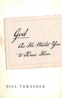 God As He Wants You to Know Him