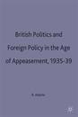 British Politics and Foreign Policy in the Age of Appeasement,1935-39