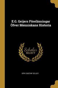 E.G. Geijers Föreläsningar Öfver Menniskans Historia
