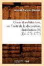 Cours d'Architecture, Ou Trait? de la D?coration, Distribution [8] (?d.1771-1777)