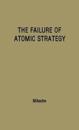 The Failure of Atomic Strategy and a New Proposal for the Defence of the West.