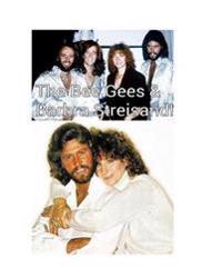 The Bee Gees and Barbra Streisand!