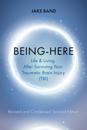 Being-Here: Life and Living After Surviving Your Traumatic Brain Injury (TBI)