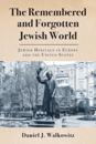 Remembered and Forgotten Jewish World